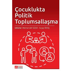 Çocuklukta Politik Toplumsallaşma - Pegem Akademi Yayıncılık
