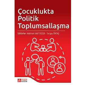 Çocuklukta Politik Toplumsallaşma - Pegem Akademi Yayıncılık