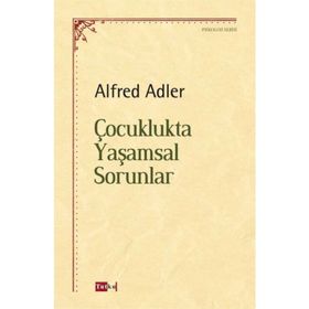 Çocuklukta Yaşamsal Sorunlar - Alfred Adler
