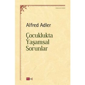 Çocuklukta Yaşamsal Sorunlar - Alfred Adler