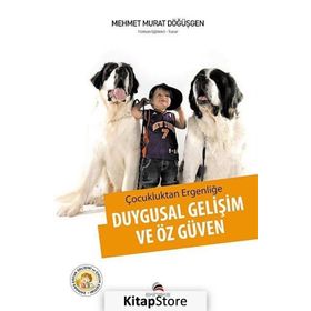 Çocukluktan Ergenliğe Duygusal Gelişim ve Özgüven - Mehmet Murat Döğüşgen
