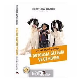 Çocukluktan Ergenliğe Duygusal Gelişim ve Özgüven - Mehmet Murat Döğüşgen