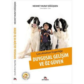 Çocukluktan Ergenliğe Duygusal Gelişim ve Özgüven - Mehmet Murat Döğüşgen