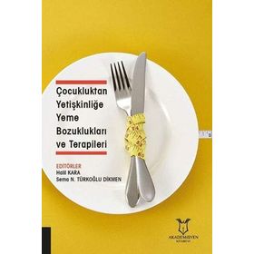 Çocukluktan Yetişkinliğe Yeme Bozuklukları Ve Terapileri - Halil Kara