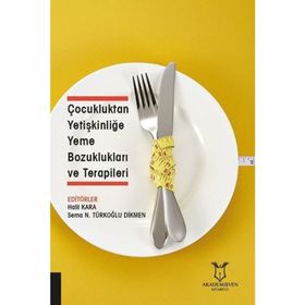 Çocukluktan Yetişkinliğe Yeme Bozuklukları Ve Terapileri - Halil Kara