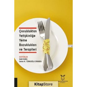 Çocukluktan Yetişkinliğe Yeme Bozuklukları Ve Terapileri - Halil Kara