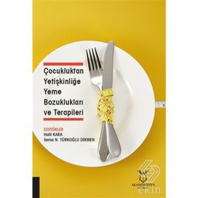 Çocukluktan Yetişkinliğe Yeme Bozuklukları Ve Terapileri - Halil Kara