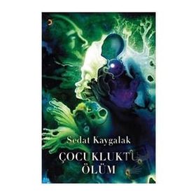 Çocukluktu Ölüm - Sedat Kaygalak