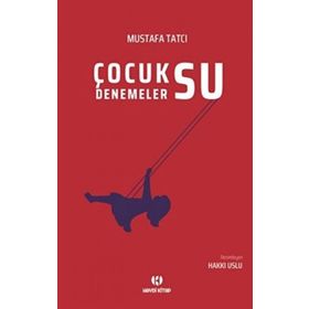 Çocuksu Denemeler - Mustafa Tatcı