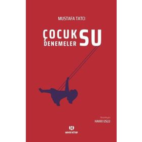 Çocuksu Denemeler - Mustafa Tatcı