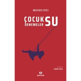 Çocuksu Denemeler - Mustafa Tatcı