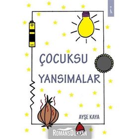 Çocuksu Yanılsamalar - Ayşe Kaya