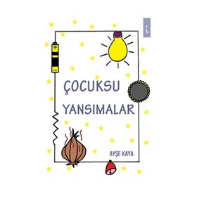 Çocuksu Yansımalar - Ayşe Kaya