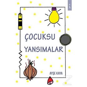 Çocuksu Yansımalar - Ayşe Kaya