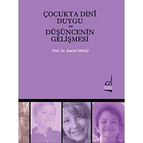 ÇOCUKTA DINI DUYGU VE DÜŞÜNCENİN GELİŞMESİ - PROF. DR. KERIM YAVUZ