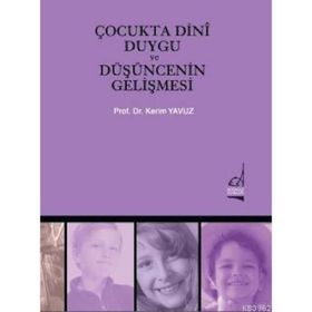 ÇOCUKTA DINI DUYGU VE DÜŞÜNCENİN GELİŞMESİ - PROF. DR. KERIM YAVUZ