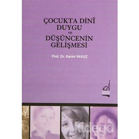 ÇOCUKTA DINI DUYGU VE DÜŞÜNCENİN GELİŞMESİ - PROF. DR. KERIM YAVUZ