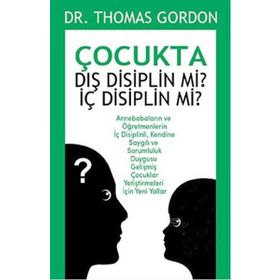 Çocukta Dış Disiplin mi? İç Disiplin mi? - Thomas Gordon