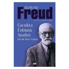 Çocukta Fobinin Analizi Küçük Hans Vakası - Sigmund Freud
