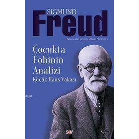 Çocukta Fobinin Analizi Küçük Hans Vakası - Sigmund Freud