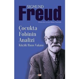 Çocukta Fobinin Analizi Küçük Hans Vakası - Sigmund Freud