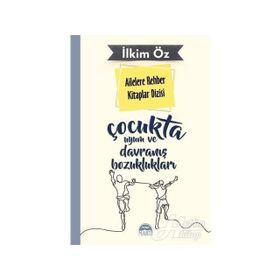 Çocukta Uyum ve Davranış Bozuklukları Ailelere Rehber Kitaplar Dizisi İlkim Öz Martı Yayınları
