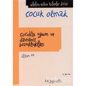 Çocukta Uyum ve Davranış Bozuklukları Ailelere Rehber Kitaplar Dizisi İlkim Öz Martı Yayınları
