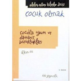 Çocukta Uyum ve Davranış Bozuklukları Ailelere Rehber Kitaplar Dizisi İlkim Öz Martı Yayınları