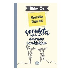 Çocukta Uyum ve Davranış Bozuklukları-Ailelere Rehber Kitaplar Dizisi Martı Yayınları