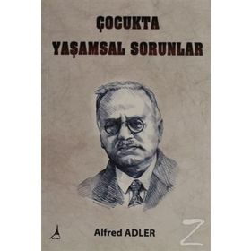 ÇOCUKTA YAŞAMSAL SORUNLAR - ALFRED ADLER
