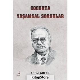 ÇOCUKTA YAŞAMSAL SORUNLAR - ALFRED ADLER