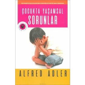 ÇOCUKTA YAŞAMSAL SORUNLAR - ALFRED ADLER