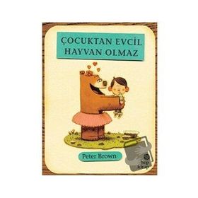 Çocuktan Evcil Hayvan Olmaz - Peter Brown