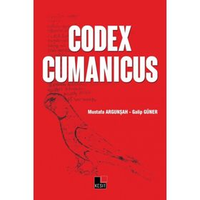 Codex Cumanicus - Mustafa Argunşah Doç. Dr. Galip Güner Galip Güner