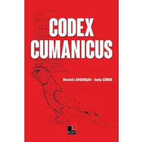 Codex Cumanicus - Mustafa Argunşah Doç. Dr. Galip Güner Galip Güner