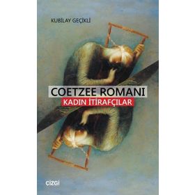 Coetzee Romanı - Kadın İtirafçılar - Kubilay Geçikli