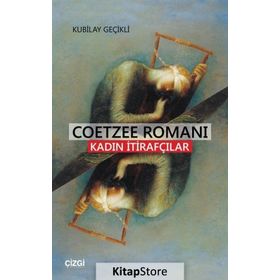 Coetzee Romanı - Kadın İtirafçılar - Kubilay Geçikli