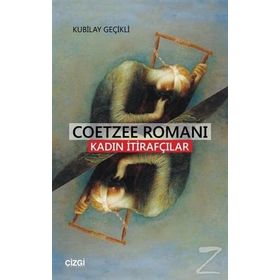 Coetzee Romanı - Kadın İtirafçılar - Kubilay Geçikli