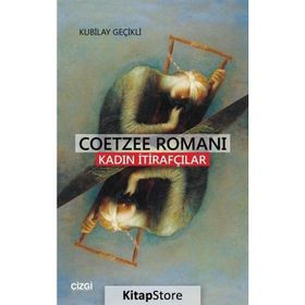 Coetzee Romanı - Kadın İtirafçılar - Kubilay Geçikli