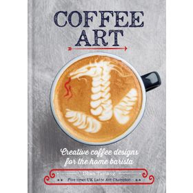 Coffee Art: Creative Coffee Designs for the Home Barista