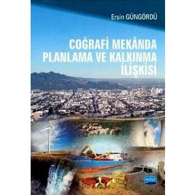 Coğrafi Mekanda Planlama ve Kalkınma İlişkisi - Ersin Güngördü