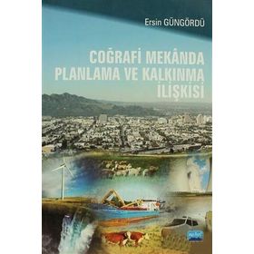 Coğrafi Mekanda Planlama ve Kalkınma İlişkisi - Ersin Güngördü