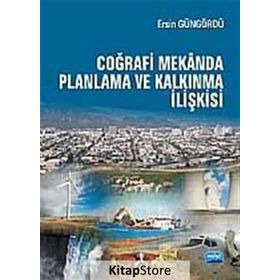 COĞRAFİ MEKÂNDA PLANLAMA VE KALKINMA İLİŞKİSİ - ERSIN GÜNGÖRDÜ