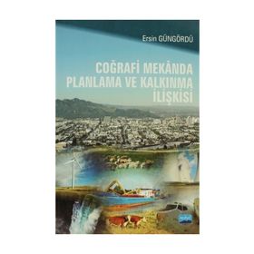 COĞRAFİ MEKÂNDA PLANLAMA VE KALKINMA İLİŞKİSİ - ERSIN GÜNGÖRDÜ