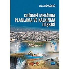 COĞRAFİ MEKÂNDA PLANLAMA VE KALKINMA İLİŞKİSİ - ERSIN GÜNGÖRDÜ