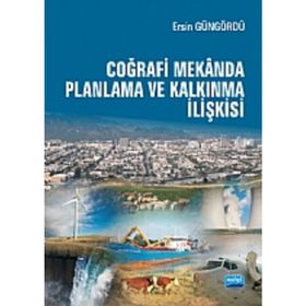 COĞRAFİ MEKÂNDA PLANLAMA VE KALKINMA İLİŞKİSİ - ERSIN GÜNGÖRDÜ