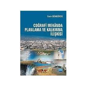 COĞRAFİ MEKÂNDA PLANLAMA VE KALKINMA İLİŞKİSİ - ERSIN GÜNGÖRDÜ
