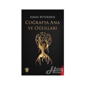 Coğrafya Ana ve Oğulları - İsmail Büyükerol