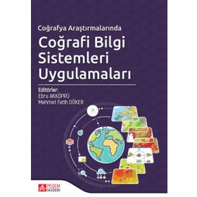 Coğrafya Araştırmalarında Coğrafi Bilgi Sistemleri Uygulamaları - Ebru Akköprü