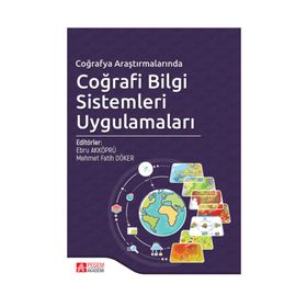 Coğrafya Araştırmalarında Coğrafi Bilgi Sistemleri Uygulamaları - Ebru Akköprü